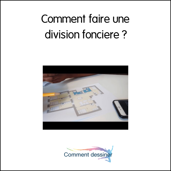 Comment faire une division foncière